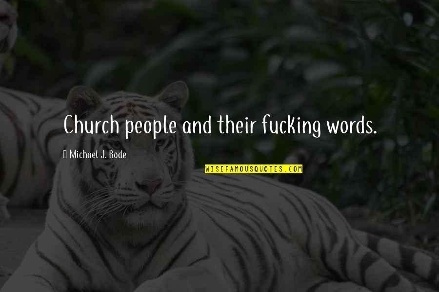 Culverwell Property Quotes By Michael J. Bode: Church people and their fucking words.
