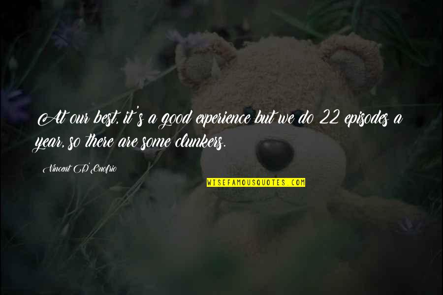 Cumaean Alphabet Quotes By Vincent D'Onofrio: At our best, it's a good experience but Cumaean Alphabet Quotes By Vincent D'Onofrio: At our best, it's a good experience but
