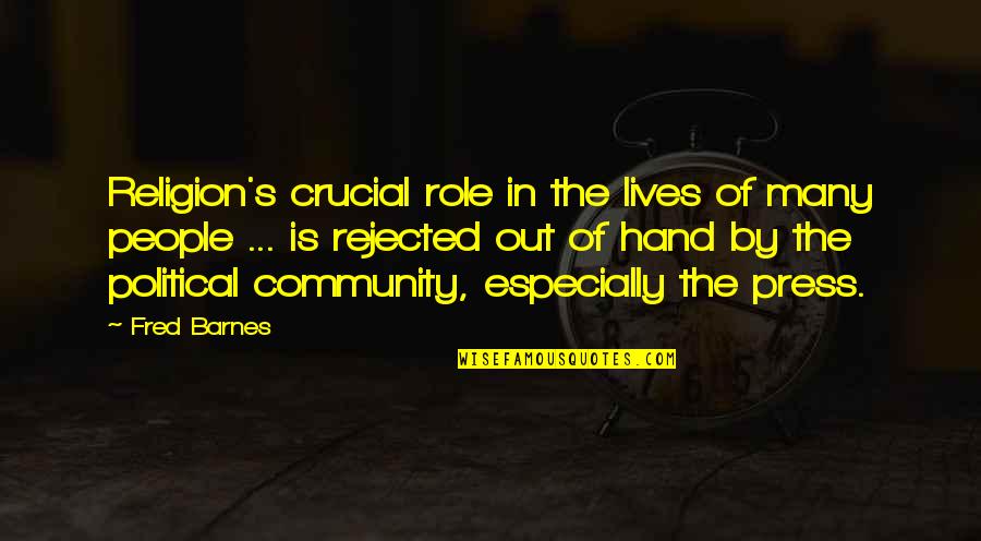 Cumana Hand Quotes By Fred Barnes: Religion's crucial role in the lives of many