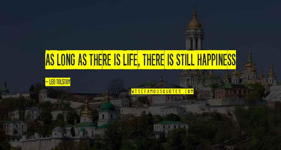 Cumatology Quotes By Leo Tolstoy: As long as there is life, there is