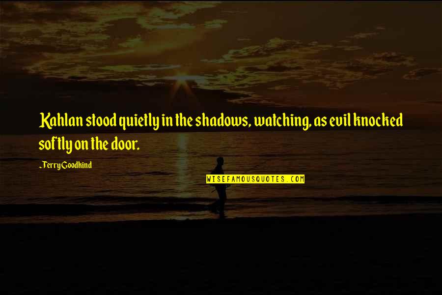 Cumbamba Quotes By Terry Goodkind: Kahlan stood quietly in the shadows, watching, as