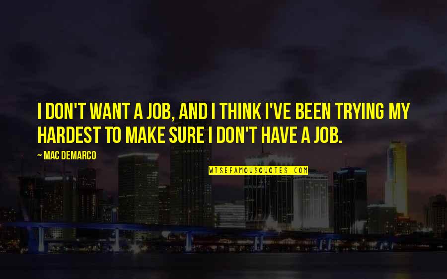 Cumberlege Report Quotes By Mac DeMarco: I don't want a job, and I think Cumberlege Report Quotes By Mac DeMarco: I don't want a job, and I think