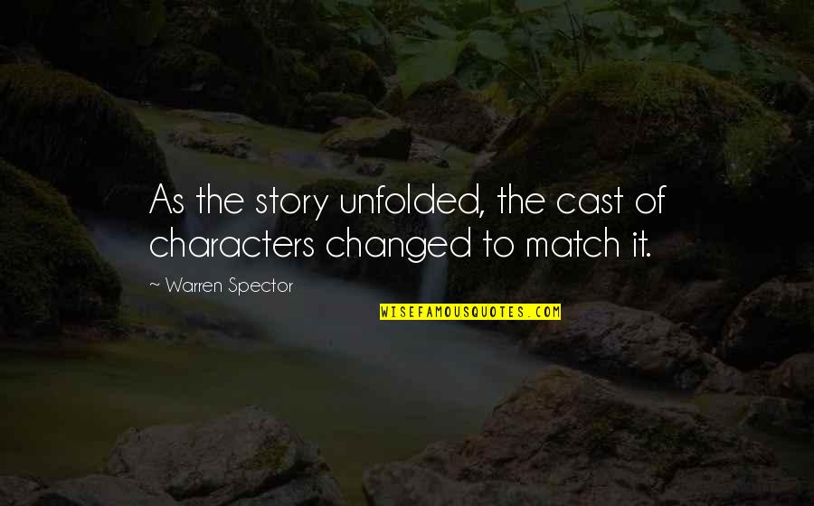 Cumbernauld Airport Quotes By Warren Spector: As the story unfolded, the cast of characters Cumbernauld Airport Quotes By Warren Spector: As the story unfolded, the cast of characters