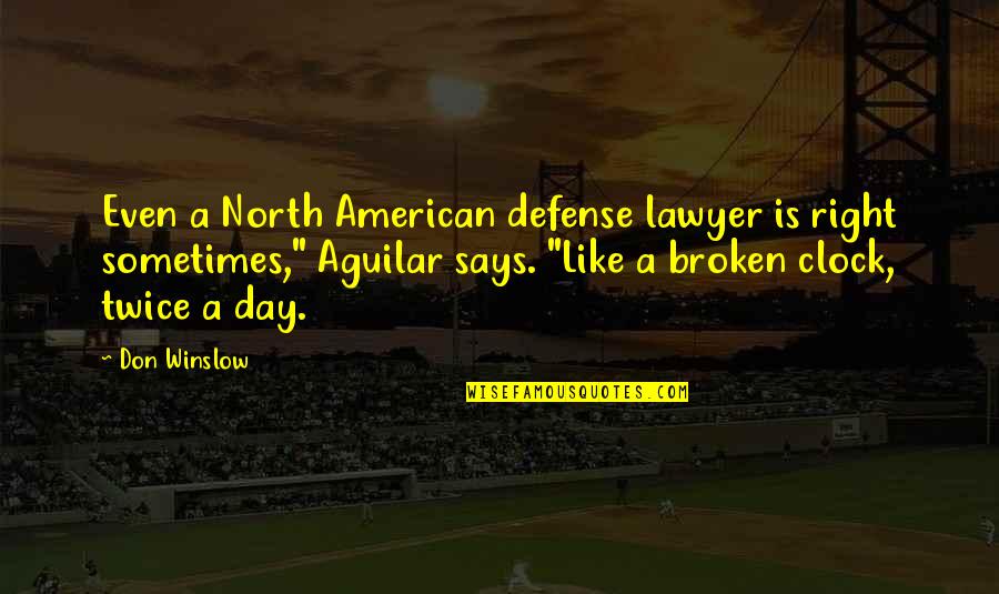 Cumbernauld Village Quotes By Don Winslow: Even a North American defense lawyer is right Cumbernauld Village Quotes By Don Winslow: Even a North American defense lawyer is right