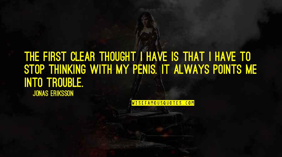 Cumbersome In A Sentence Quotes By Jonas Eriksson: The first clear thought I have is that