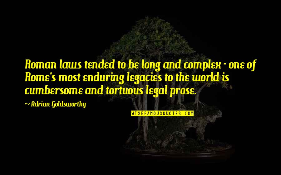 Cumbersome Quotes By Adrian Goldsworthy: Roman laws tended to be long and complex