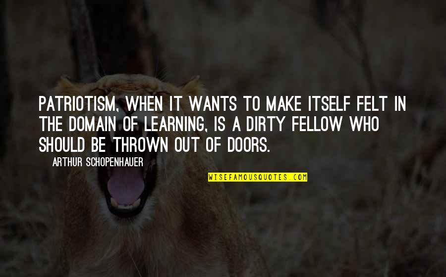 Cumbrella Quotes By Arthur Schopenhauer: Patriotism, when it wants to make itself felt Cumbrella Quotes By Arthur Schopenhauer: Patriotism, when it wants to make itself felt