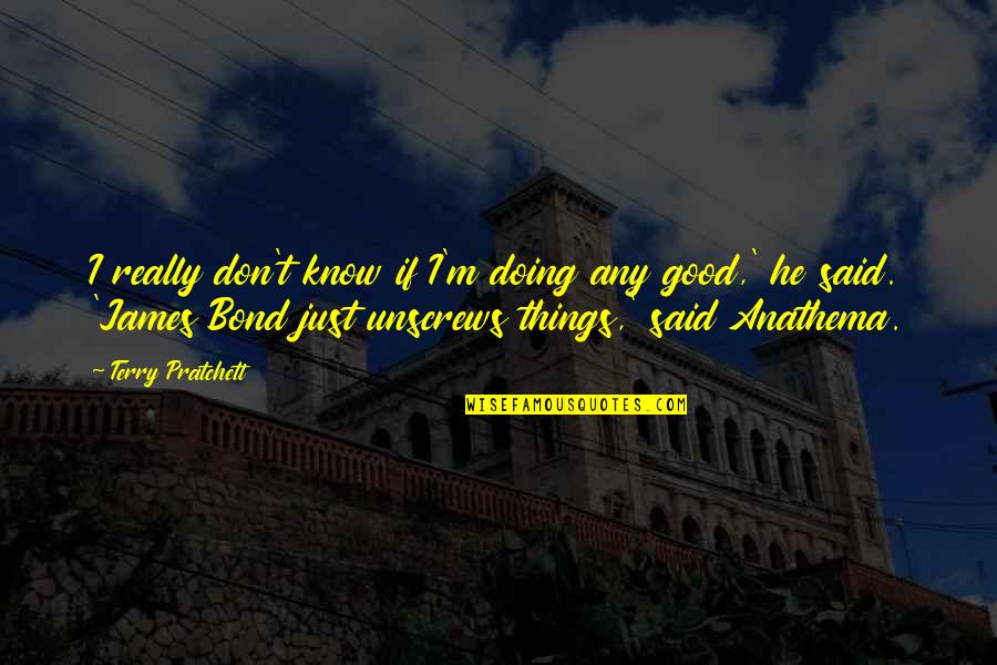 Cumbrella Quotes By Terry Pratchett: I really don't know if I'm doing any Cumbrella Quotes By Terry Pratchett: I really don't know if I'm doing any