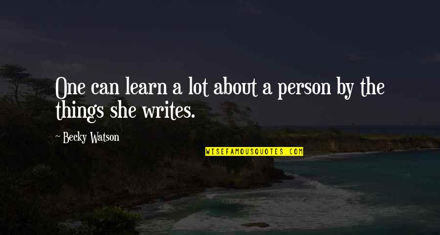 Cumbrous Quotes By Becky Watson: One can learn a lot about a person Cumbrous Quotes By Becky Watson: One can learn a lot about a person