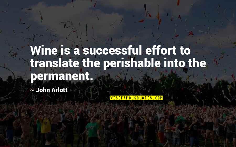 Cumeo Quotes By John Arlott: Wine is a successful effort to translate the