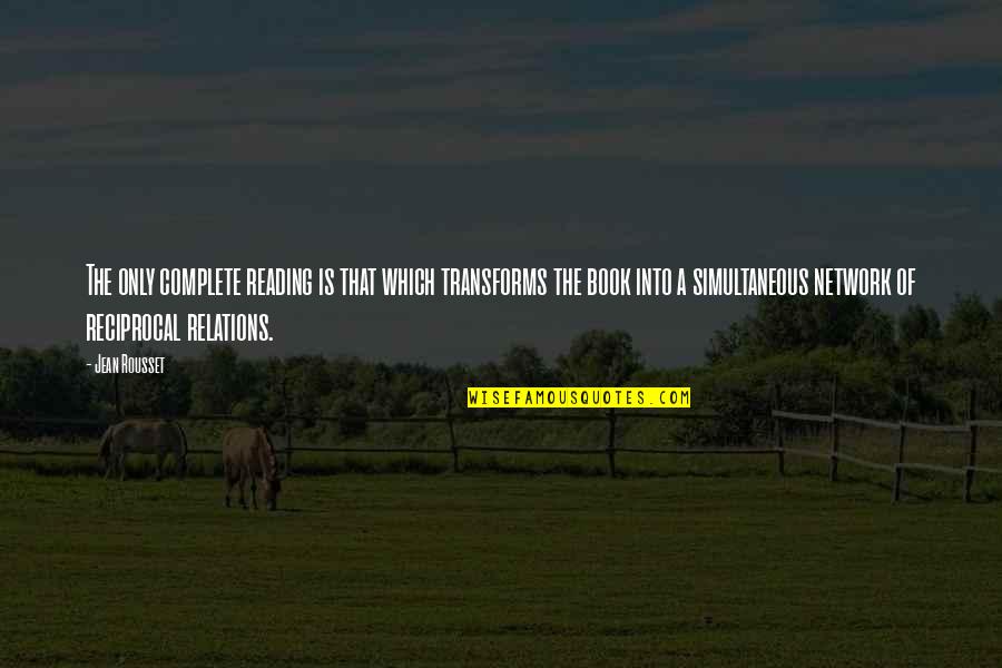 Cuminium Quotes By Jean Rousset: The only complete reading is that which transforms