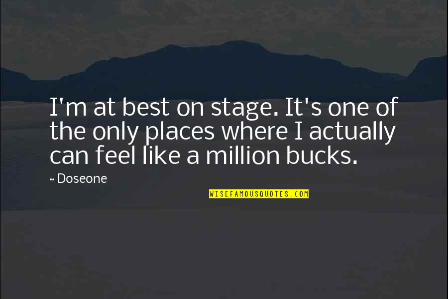Cummer Museum Quotes By Doseone: I'm at best on stage. It's one of