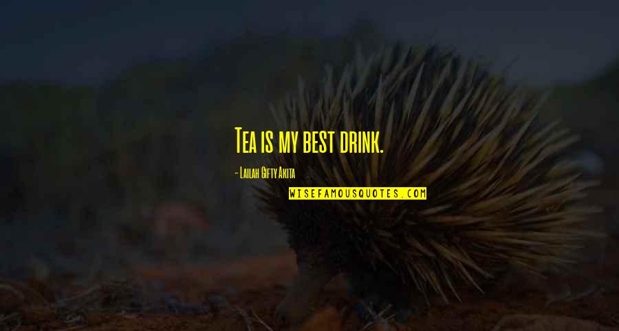 Cummerbund Napkin Quotes By Lailah Gifty Akita: Tea is my best drink. Cummerbund Napkin Quotes By Lailah Gifty Akita: Tea is my best drink.