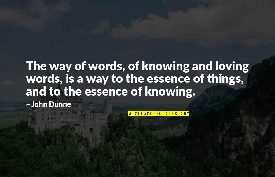 Cummerbund Quotes By John Dunne: The way of words, of knowing and loving