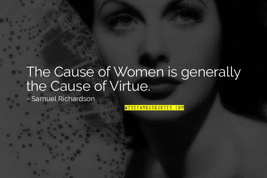 Cumont Oriental Religions Quotes By Samuel Richardson: The Cause of Women is generally the Cause