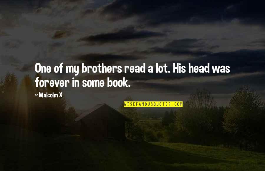 Cumperi Ieftin Quotes By Malcolm X: One of my brothers read a lot. His