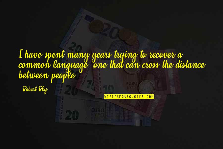 Cumples Tematicos Quotes By Robert Bly: I have spent many years trying to recover