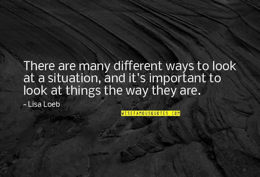 Cumplida Sinonimo Quotes By Lisa Loeb: There are many different ways to look at