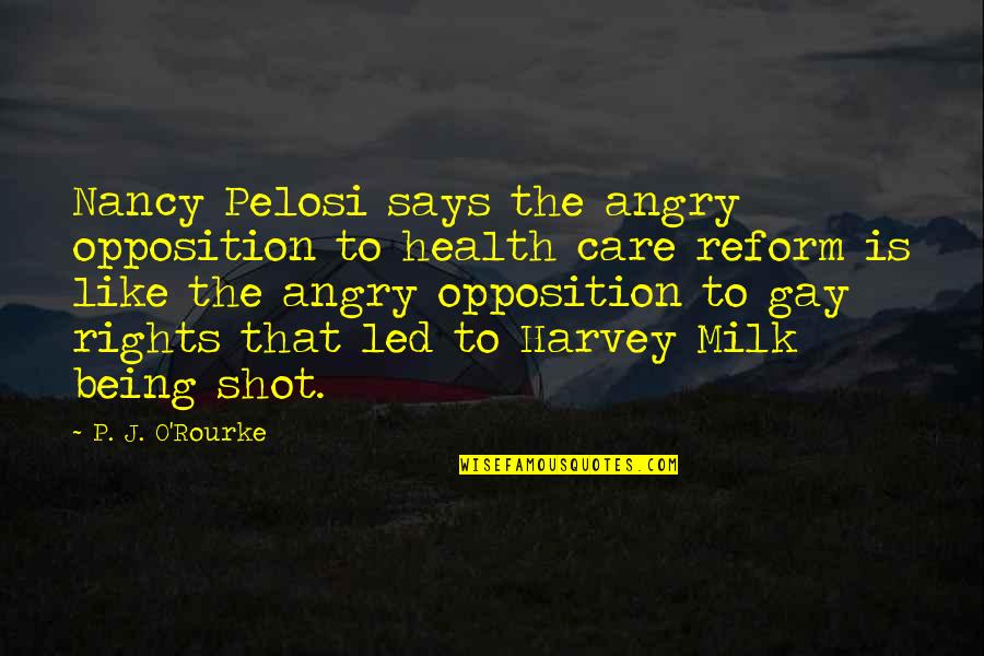 Cumplir Los Requisitos Quotes By P. J. O'Rourke: Nancy Pelosi says the angry opposition to health Cumplir Los Requisitos Quotes By P. J. O'Rourke: Nancy Pelosi says the angry opposition to health