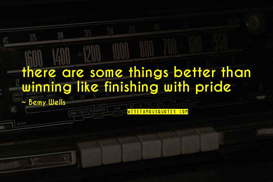 Cumprimentar Sinonimo Quotes By Bemy Wells: there are some things better than winning like
