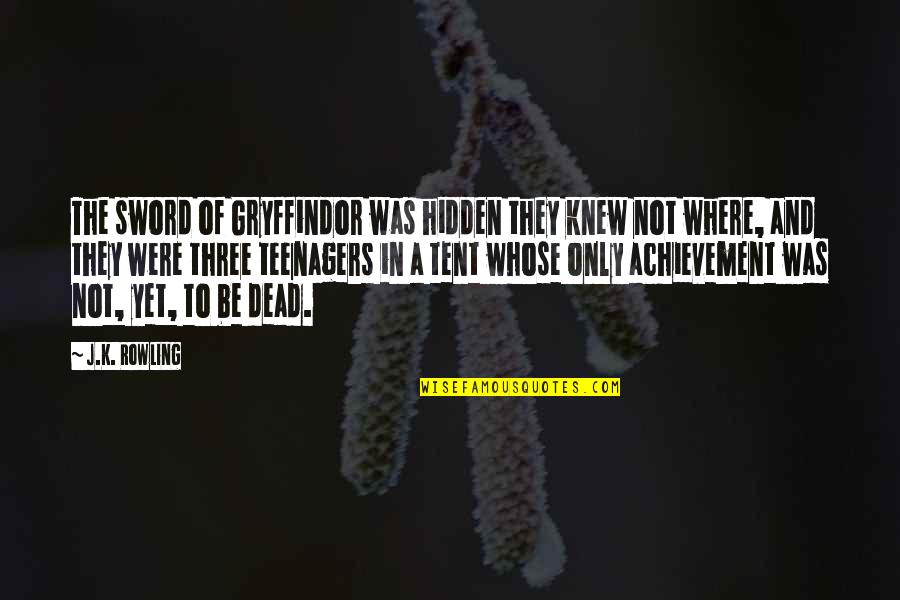 Cumprimentar Sinonimo Quotes By J.K. Rowling: The sword of Gryffindor was hidden they knew Cumprimentar Sinonimo Quotes By J.K. Rowling: The sword of Gryffindor was hidden they knew
