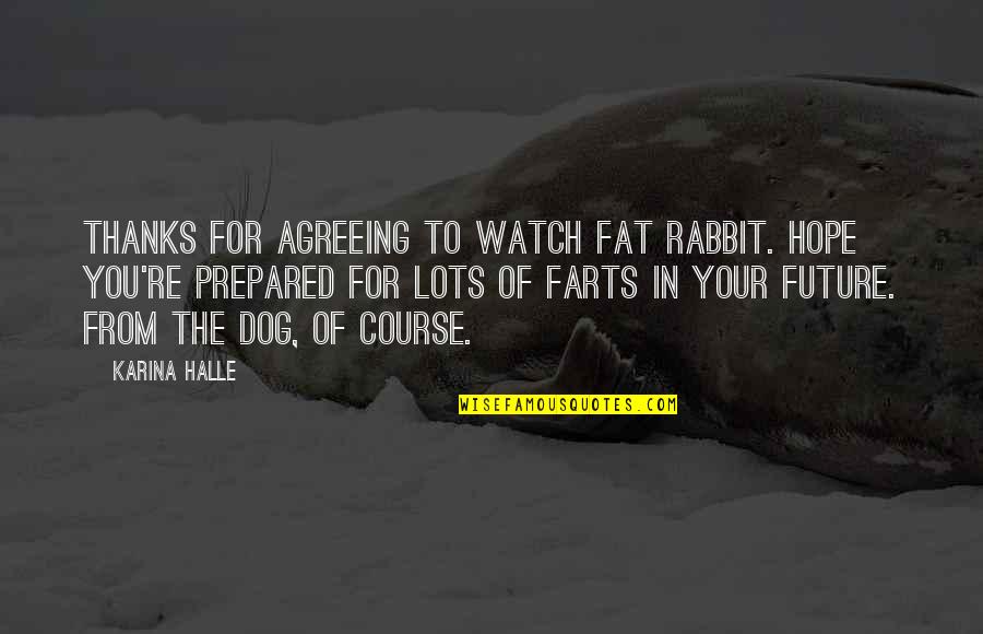 Cumprimentar Sinonimo Quotes By Karina Halle: Thanks for agreeing to watch Fat Rabbit. Hope Cumprimentar Sinonimo Quotes By Karina Halle: Thanks for agreeing to watch Fat Rabbit. Hope