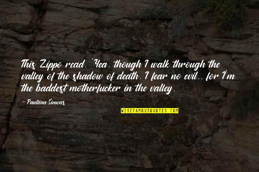 Cumulatively Def Quotes By Paullina Simons: This Zippo read, 'Yea, though I walk through Cumulatively Def Quotes By Paullina Simons: This Zippo read, 'Yea, though I walk through