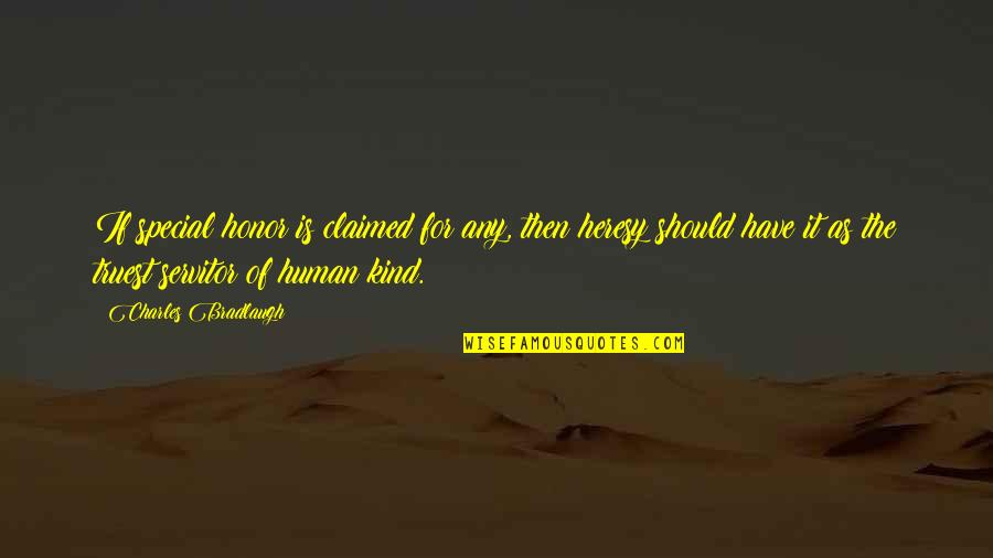 Cundey Aiken Quotes By Charles Bradlaugh: If special honor is claimed for any, then