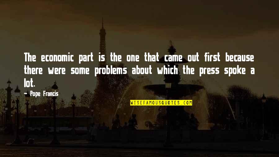 Cundey Aiken Quotes By Pope Francis: The economic part is the one that came