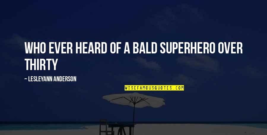 Cundill Book Quotes By Lesleyann Anderson: Who ever heard of a bald superhero over Cundill Book Quotes By Lesleyann Anderson: Who ever heard of a bald superhero over