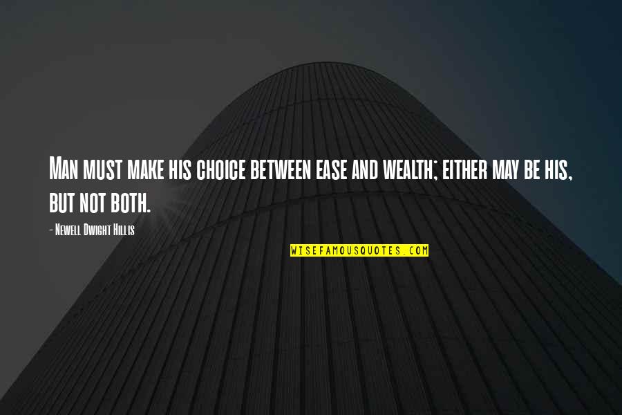 Cundy Street Quotes By Newell Dwight Hillis: Man must make his choice between ease and