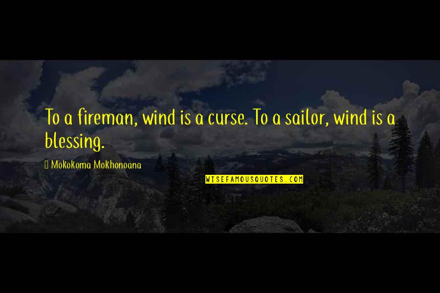 Cunegonde Name Quotes By Mokokoma Mokhonoana: To a fireman, wind is a curse. To Cunegonde Name Quotes By Mokokoma Mokhonoana: To a fireman, wind is a curse. To