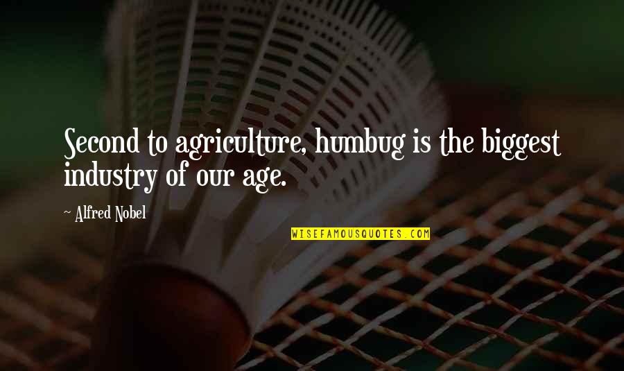 Cunliffe Construction Quotes By Alfred Nobel: Second to agriculture, humbug is the biggest industry