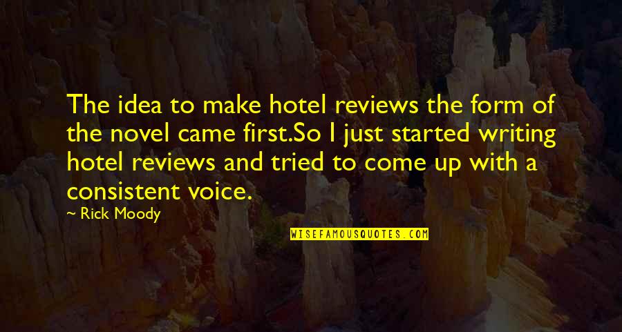Cunnigan Water Quotes By Rick Moody: The idea to make hotel reviews the form