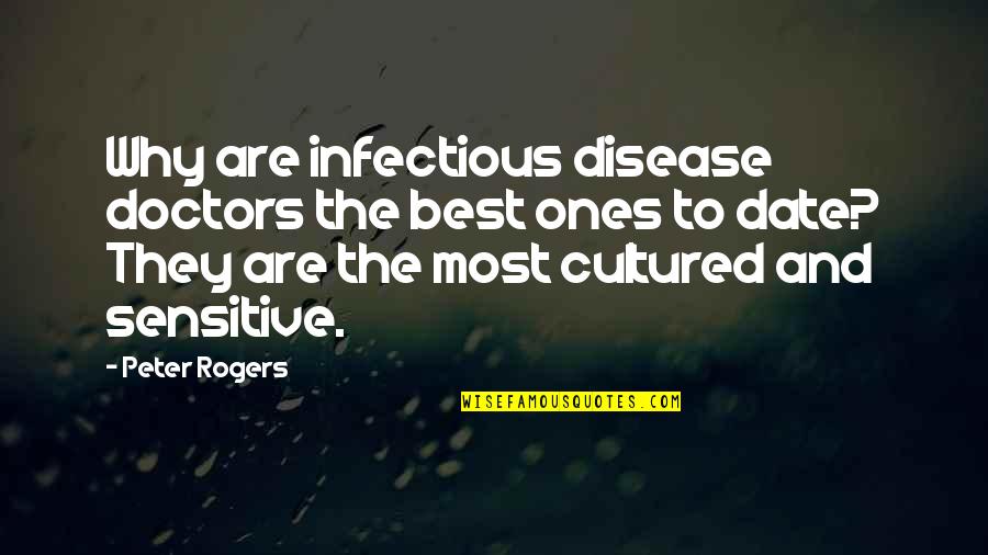 Cunnilingus Quotes By Peter Rogers: Why are infectious disease doctors the best ones