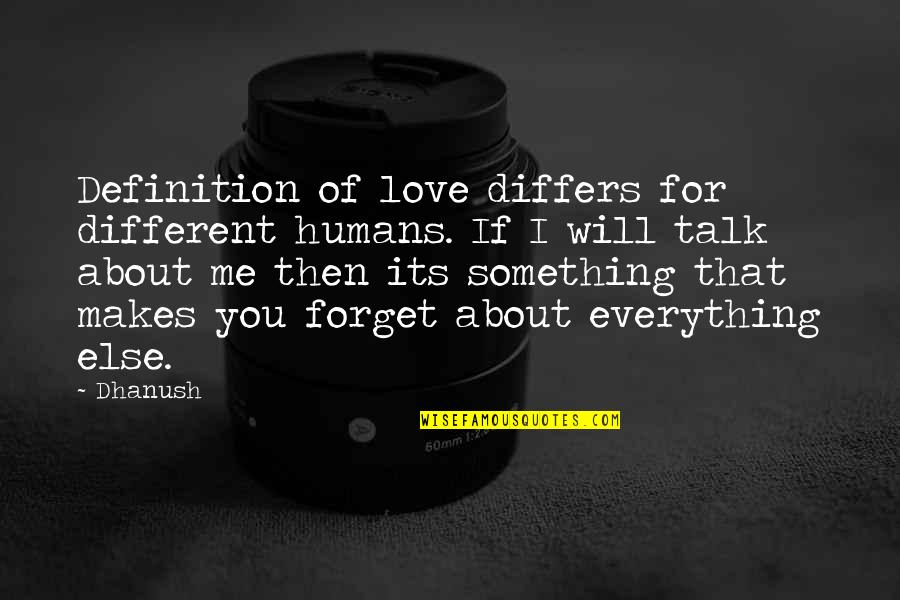 Cunning Girl Quotes By Dhanush: Definition of love differs for different humans. If