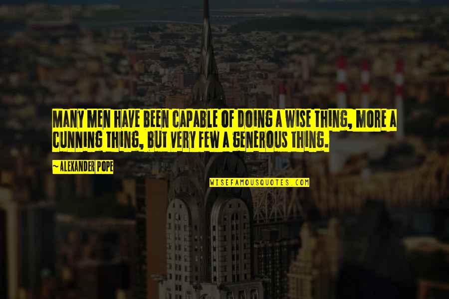 Cunning Quotes By Alexander Pope: Many men have been capable of doing a