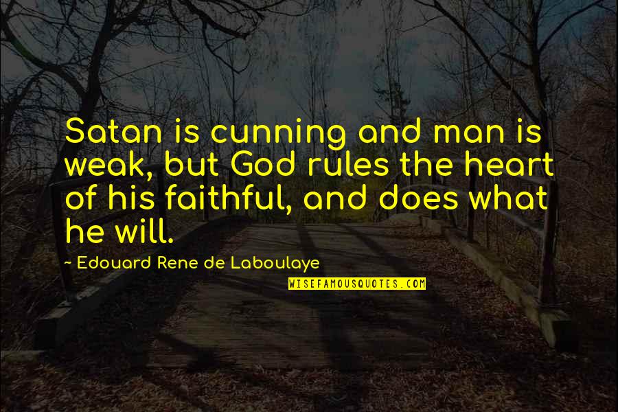 Cunning Quotes By Edouard Rene De Laboulaye: Satan is cunning and man is weak, but