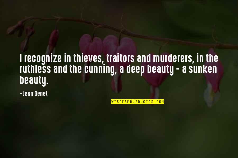 Cunning Quotes By Jean Genet: I recognize in thieves, traitors and murderers, in