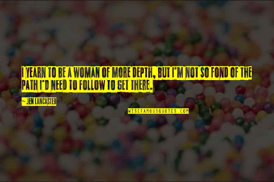 Cunning Smile Quotes By Jen Lancaster: I yearn to be a woman of more Cunning Smile Quotes By Jen Lancaster: I yearn to be a woman of more