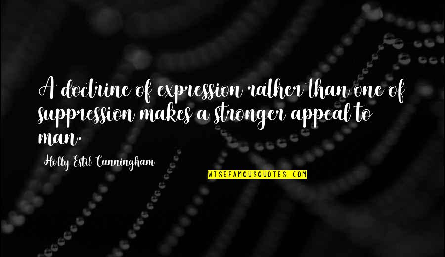 Cunningham Quotes By Holly Estil Cunningham: A doctrine of expression rather than one of Cunningham Quotes By Holly Estil Cunningham: A doctrine of expression rather than one of