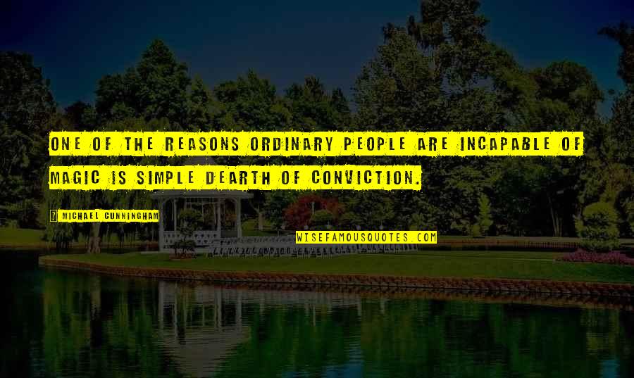 Cunningham Quotes By Michael Cunningham: One of the reasons ordinary people are incapable Cunningham Quotes By Michael Cunningham: One of the reasons ordinary people are incapable