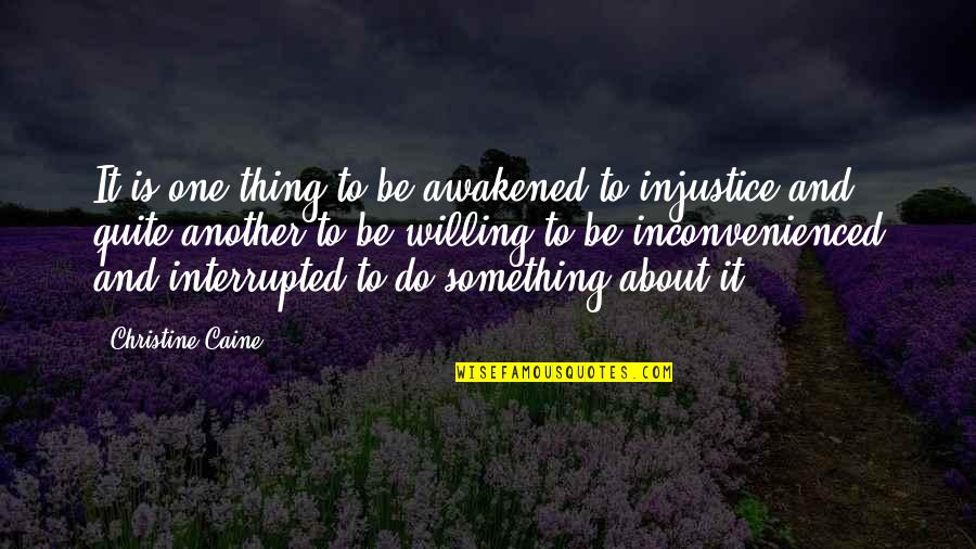 Cunninghams Quotes By Christine Caine: It is one thing to be awakened to Cunninghams Quotes By Christine Caine: It is one thing to be awakened to
