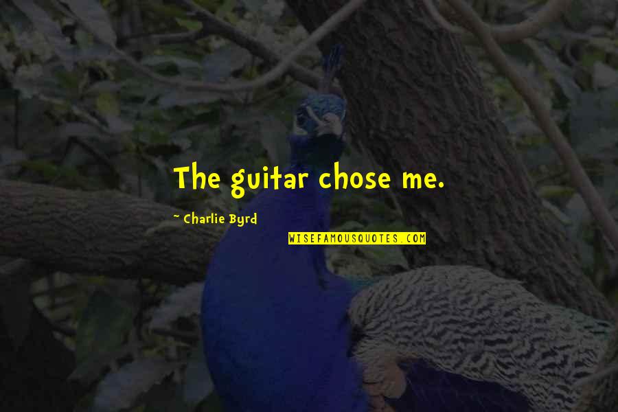 Cunningly Quotes By Charlie Byrd: The guitar chose me. Cunningly Quotes By Charlie Byrd: The guitar chose me.