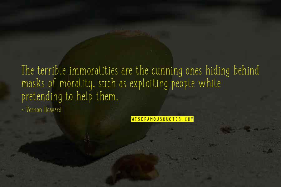 Cunning'st Quotes By Vernon Howard: The terrible immoralities are the cunning ones hiding