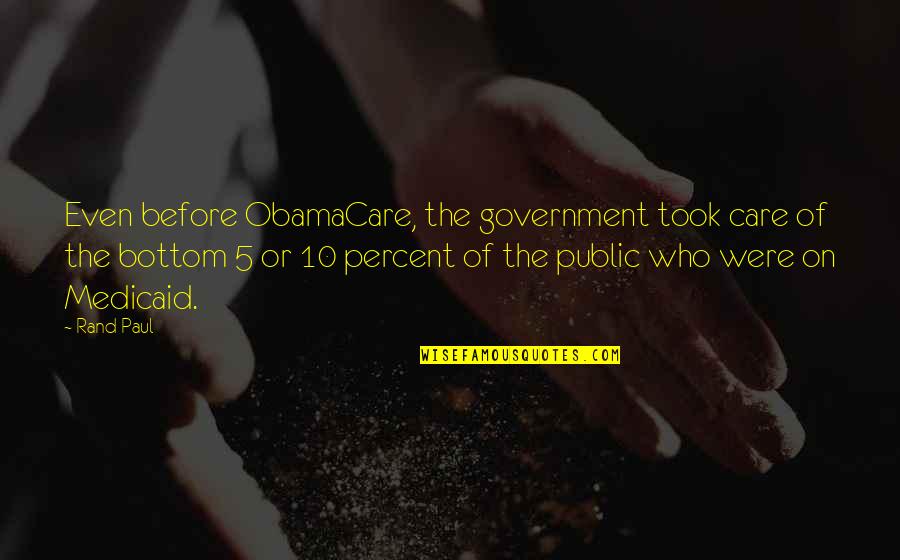 Cuno Disco Elysium Quotes By Rand Paul: Even before ObamaCare, the government took care of Cuno Disco Elysium Quotes By Rand Paul: Even before ObamaCare, the government took care of