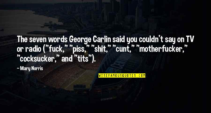 Cunt Quotes By Mary Norris: The seven words George Carlin said you couldn't