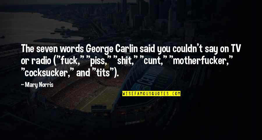 Cunt Quotes By Mary Norris: The seven words George Carlin said you couldn't Cunt Quotes By Mary Norris: The seven words George Carlin said you couldn't