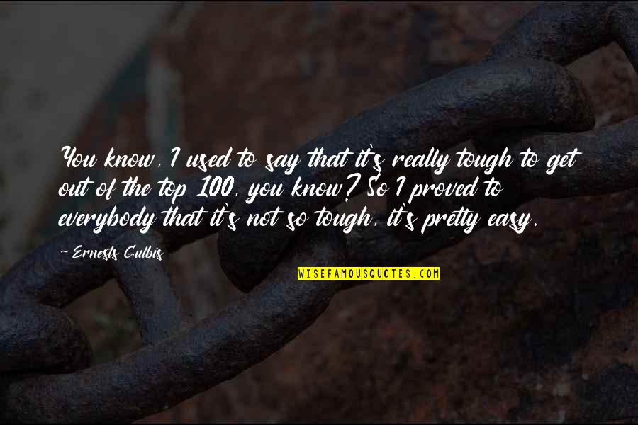 Cunz Texas Quotes By Ernests Gulbis: You know, I used to say that it's Cunz Texas Quotes By Ernests Gulbis: You know, I used to say that it's