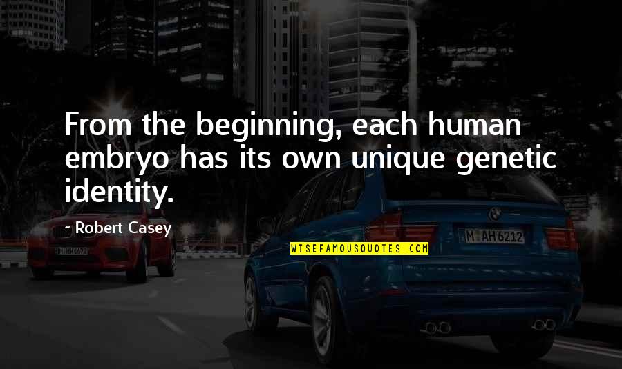Cuoio Color Quotes By Robert Casey: From the beginning, each human embryo has its